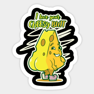 I Love Your Cheesy Butt Valentines Day Cheese Lover Pun Sticker
